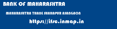 BANK OF MAHARASHTRA  MAHARASHTRA THANE SHAHAPUR ASANGAON  ifsc code